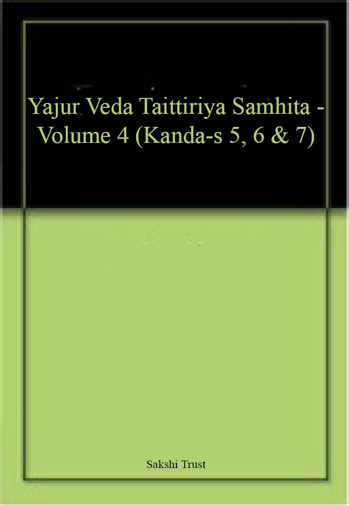 Yajur Veda Taittirya Samhita Volume 4 (Kandas 5, 6 & 7)