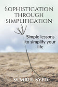 Sophistication Through Simplification : Simple Lessons To Simplify Your Life