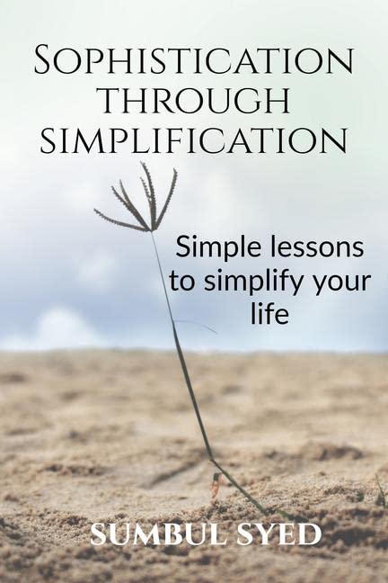 Sophistication Through Simplification : Simple Lessons To Simplify Your Life