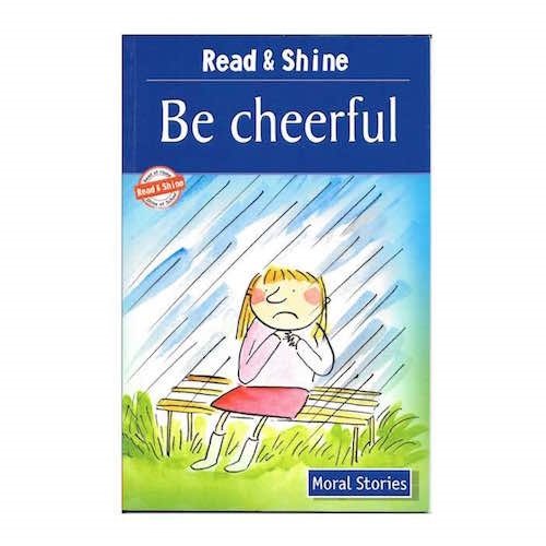 Be Cheerful  Read & Shine: Level 2 (Read and Shine: Moral Readers)