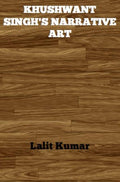 Khushwant Singhs Narrative Art