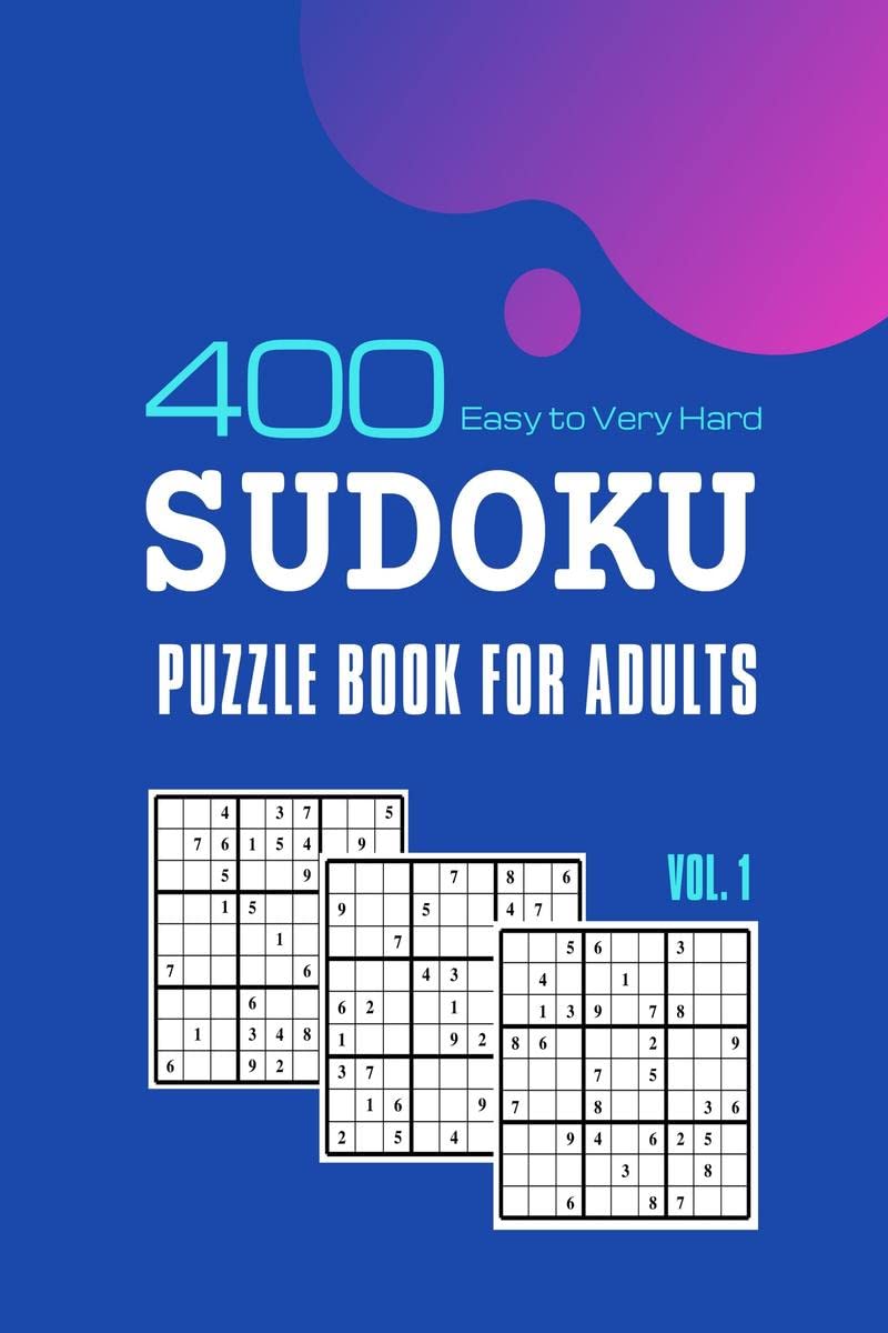 Sudoku Puzzle Book for Adults : 400 Easy To Very Hard Sudoku Puzzle Games With Solutions Vol. 1