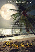 Moonfatuated: An Anthology Of Dream Flowers