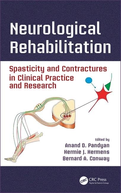 Neurological Rehabilitation: Spasticity and Contractures in Clinical Practice and Research (Rehabilitation Science in Practice S