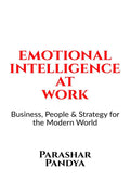 Emotional Intelligence at Work : Business, People & Strategy for the Modern World