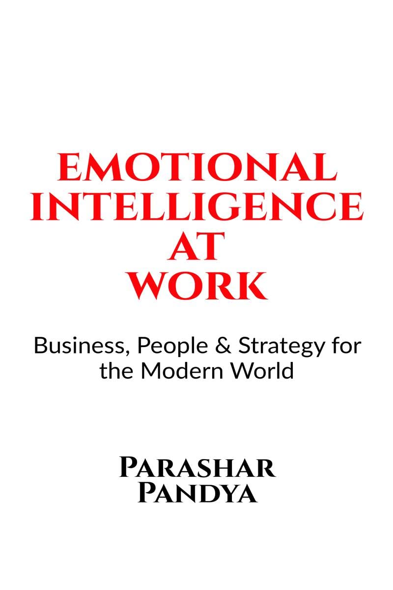 Emotional Intelligence at Work : Business, People & Strategy for the Modern World