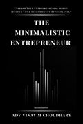 The Minimalistic Entrepreneur : Empower Your Investments with an Entrepreneurial Mindset