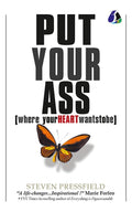 Put Your Ass Where Your Heart Wants to Be