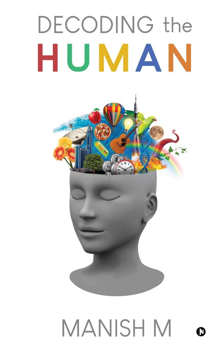 Decoding the Human : A quest to find an answer to the most intriguing question: What are we?