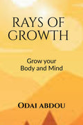 RAYS OF GROWTH WITHIN THE MIND AND THE BODY : PERSONAL GROWTH IN THE BODY , MIND ,AND SOUL