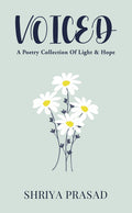 VOICED : A Poetry Collection Of Light & Hope