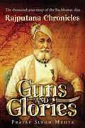 Guns and Glories : Rajputana Chronicles