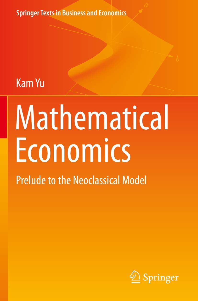 Mathematical Economics: Prelude to the Neoclassical Model (Springer Texts in Business and Economics)