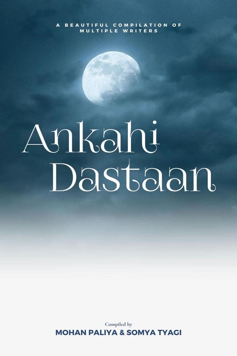 Ankahi Dastaan : A beautiful Compilation of multiple writers.