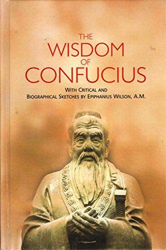 The Wisdom of Confucius: With Critical and Biographical Sketches