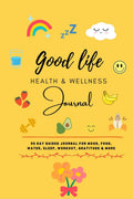 Good Life Health & Wellness Journal : A Guided PreMade 90Days Bullet Journal/Tracker For Daily Gratitude, Mood, Meal Planning,