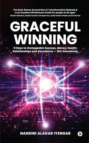 GRACEFUL WINNING: 11 Days to Unstoppable Success, Money, Health, Relationships and Abundance  Win Seamlessly