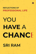 You Have a Chance : Reflections of Professional Life