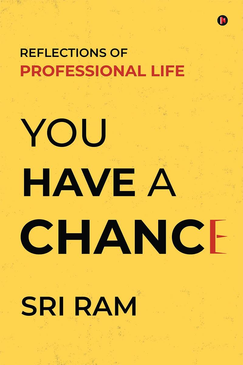 You Have a Chance : Reflections of Professional Life