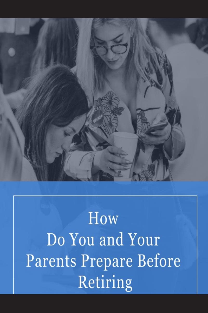 How Do You and Your Parents Prepare Before Retiring