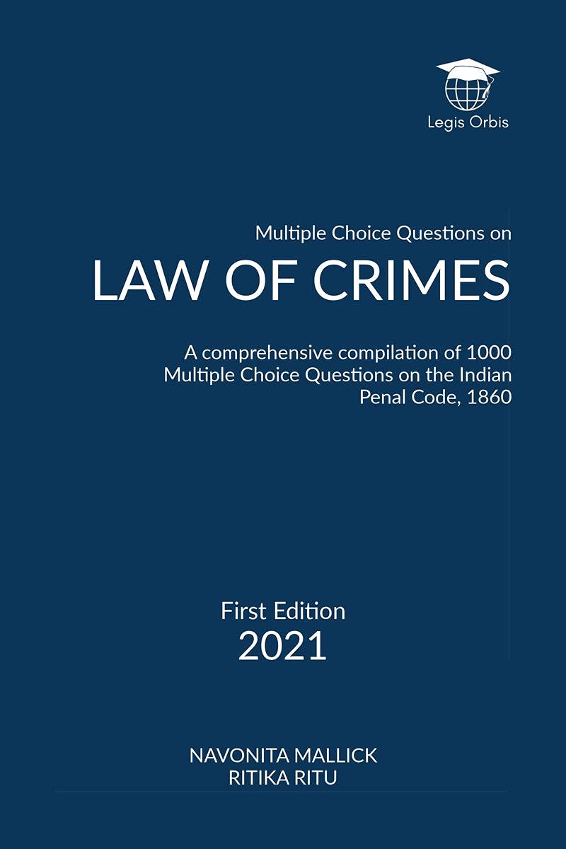 Multiple Choice Questions on Law of Crimes : A comprehensive compilation of 1000 Multiple Choice Questions on the Indian Penal C