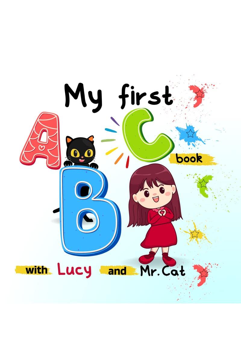 My first ABC book with Lucy and Mr. Cat : A to Z Illustrated Book for Toddlers, Kindergartner and kids aged 1  4