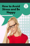 How to Avoid Stress and Be Happy