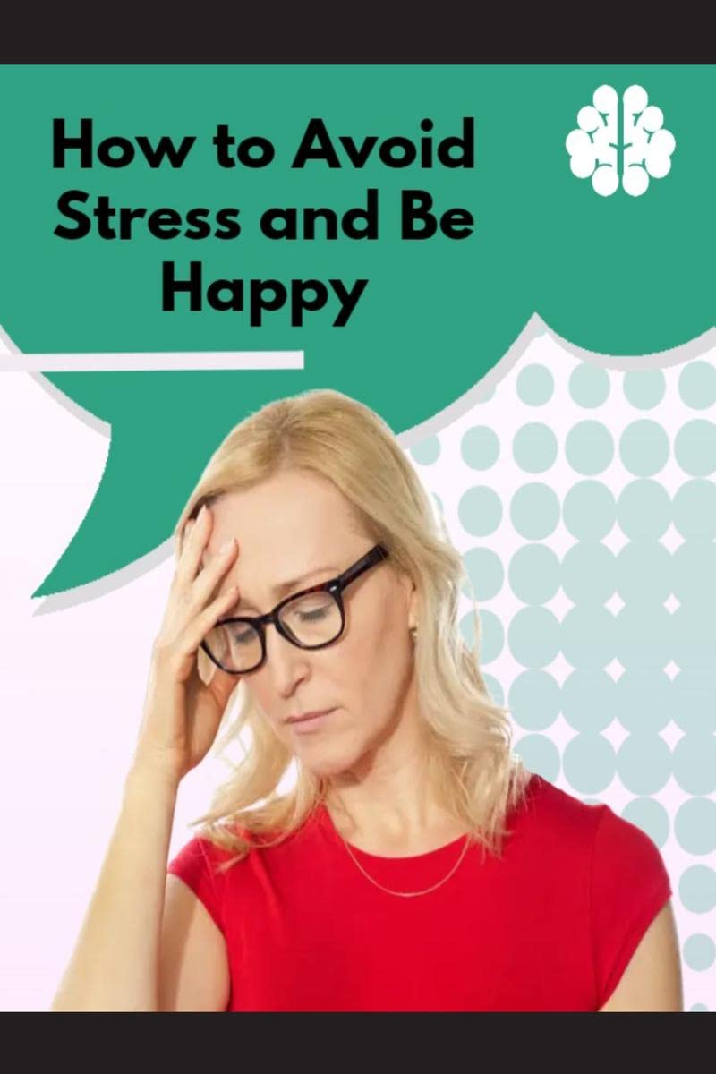 How to Avoid Stress and Be Happy