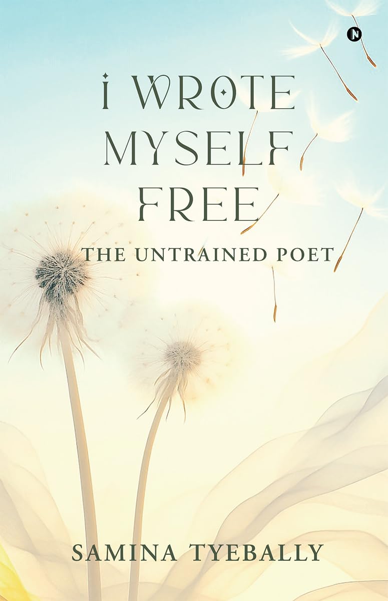 I Wrote Myself Free: The Untrained Poet
