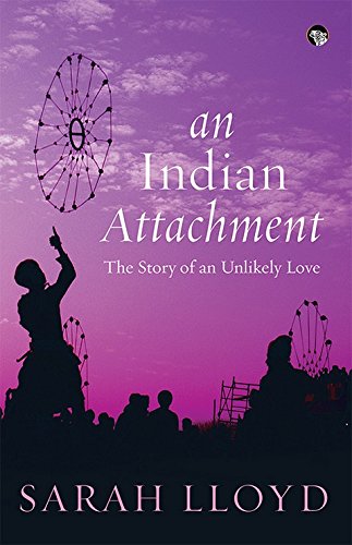 An Indian Attachment: The Story Of An Unlikely Love