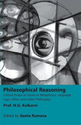 Philosophical Reasoning : Critical Essays on Issues in Metaphysics, Language, Logic, Ethics and Indian Philosophy