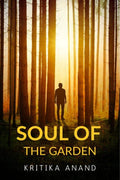 Soul Of The Garden [Vol  1] : A Book That Describes Me And The World Around Me !