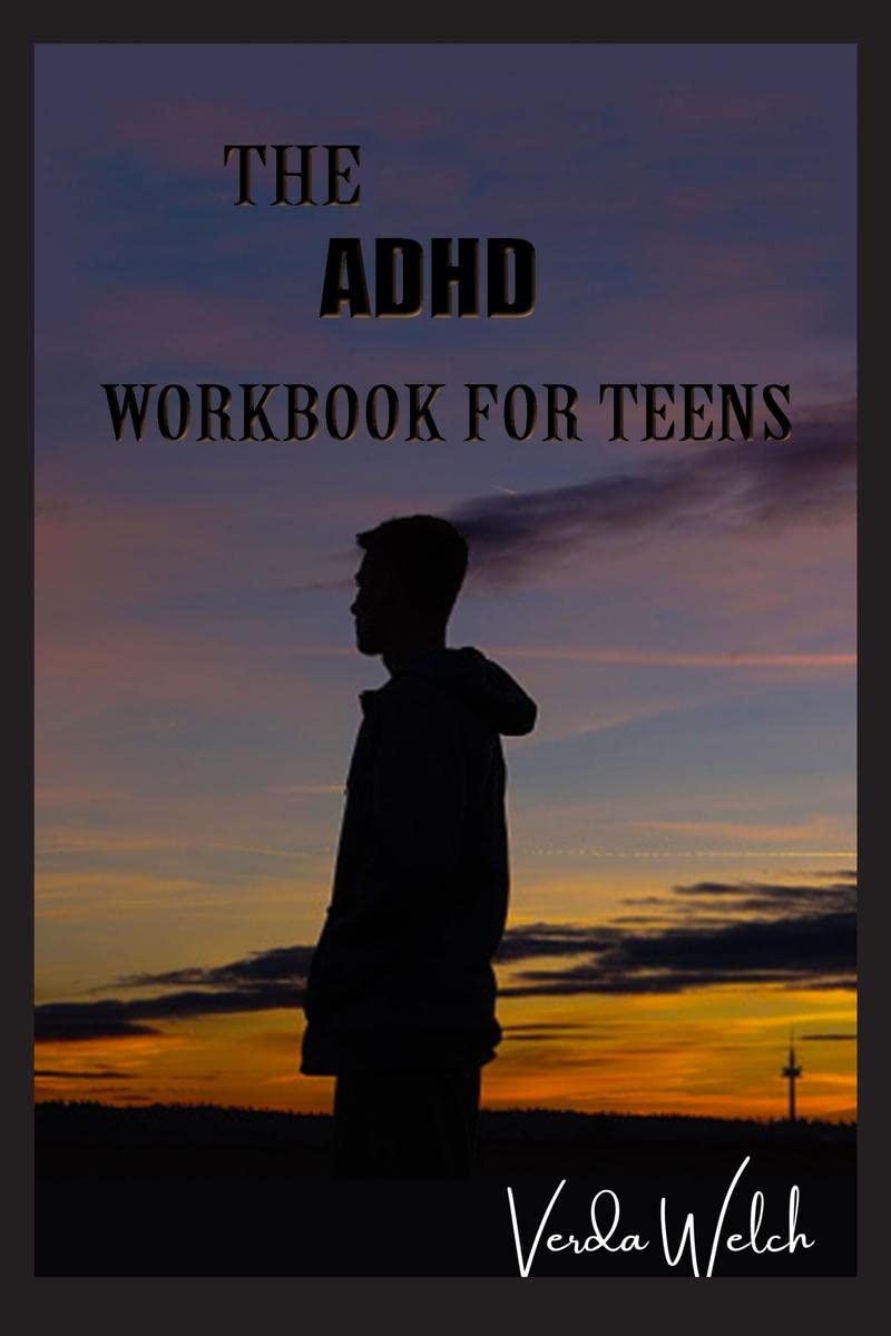 The ADHD Workbook for Teens : A Survival Guide for Teens to Help Them Boost Their SelfEsteem and Motivation. The Art of SelfRe