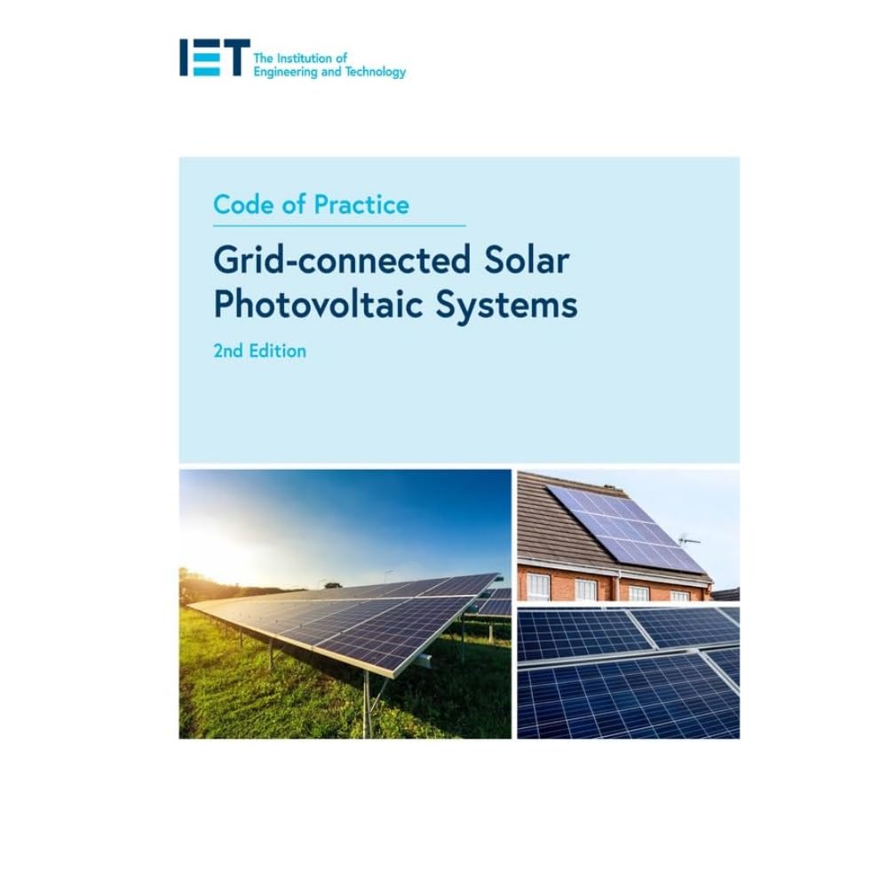 Code of Practice for Gridconnected Solar Photovoltaic Systems (IET Codes and Guidance)