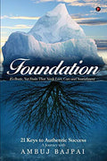 Foundation : Its Roots, Not Fruits That Needs Love, Care and Nourishment