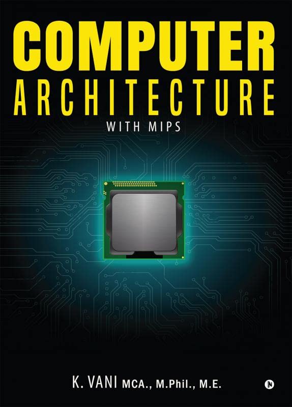 Computer Architecture : With MIPS