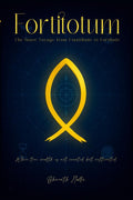 Fortitotum: The Inner Voyage from Finattitude to Fortitude