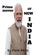 Prime Mover Of New India : Narendra Modi