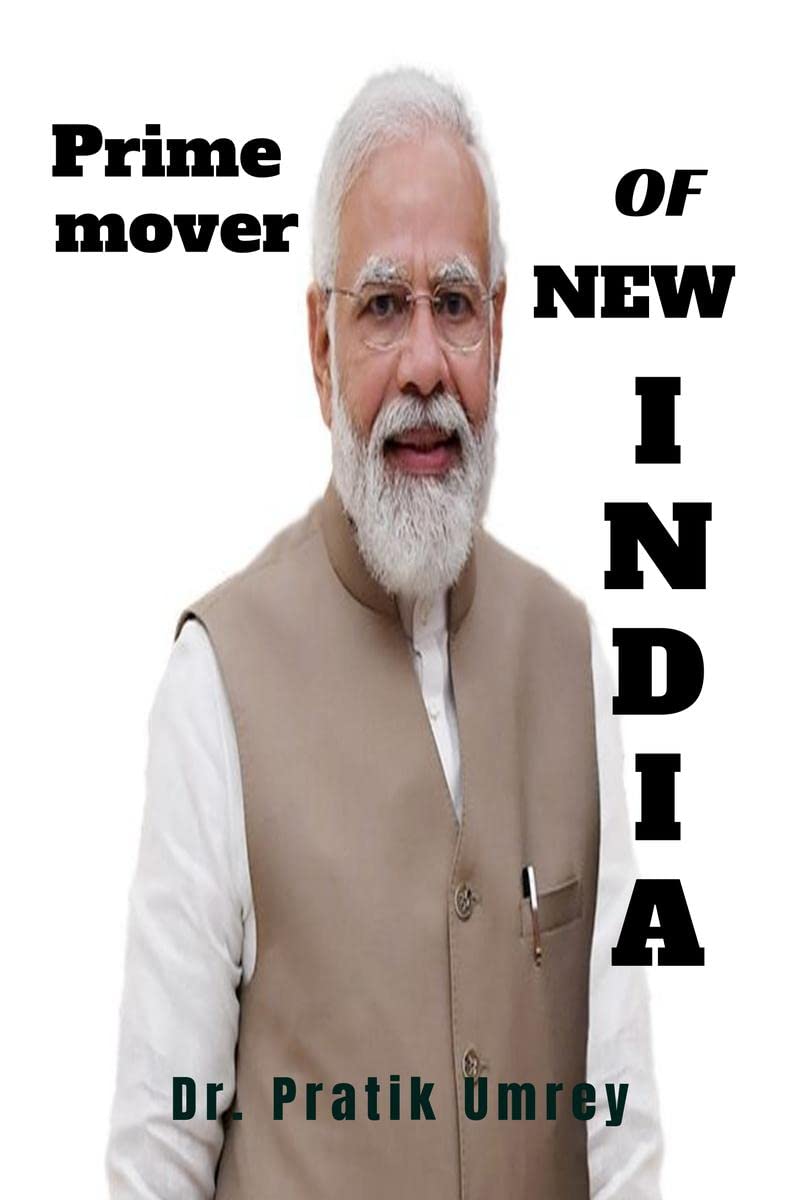 Prime Mover Of New India : Narendra Modi