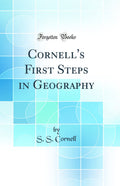 Cornells First Steps in Geography (Classic Reprint)