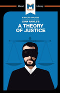 An Analysis of John Rawlss A Theory of Justice (The Macat Library)