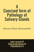 A CONCISED FORM OF PATHOLOGY OF SALIVARY GLAND : Salivary Gland Abnormalities