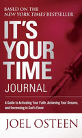 ItS Your Time Journal: A Guide To Activating Your Faith, Achieving Your Dreams, And Increasing In GodS Favor