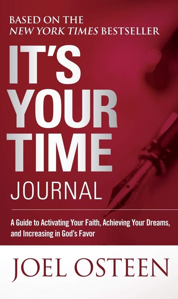 ItS Your Time Journal: A Guide To Activating Your Faith, Achieving Your Dreams, And Increasing In GodS Favor