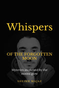 Whispers of the forgotten moon: Mysterries awakened by the moons glow