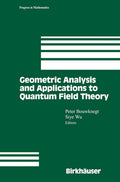 Geometric Analysis and Applications to Quantum Field Theory (Progress in Mathematics, 205)