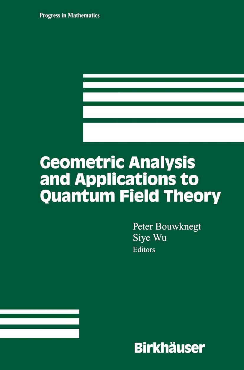 Geometric Analysis and Applications to Quantum Field Theory (Progress in Mathematics, 205)