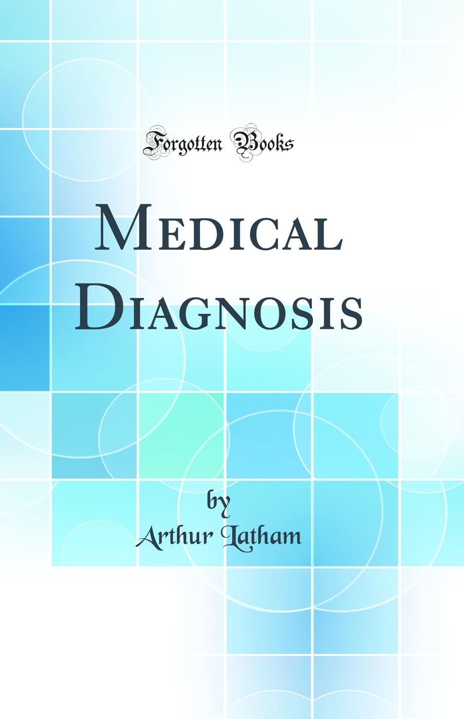 Medical Diagnosis (Classic Reprint)