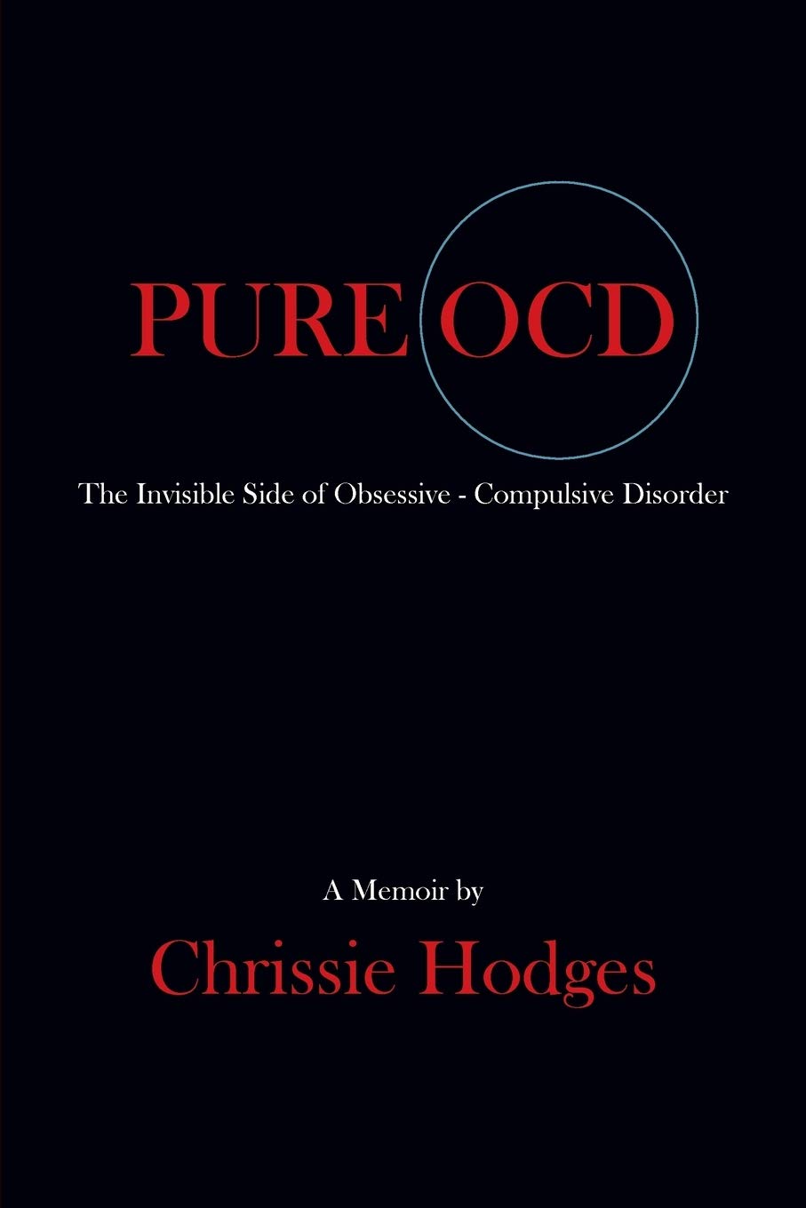 Pure Ocd: The Invisible Side of ObsessiveCompulsive Disorder