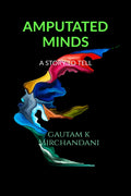 Amputated Minds : A Story To Tell